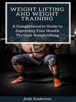 cover image of Weight Lifting and Weight Training;  a Comprehensive Guide to Improving Your Health Through Weightlifting